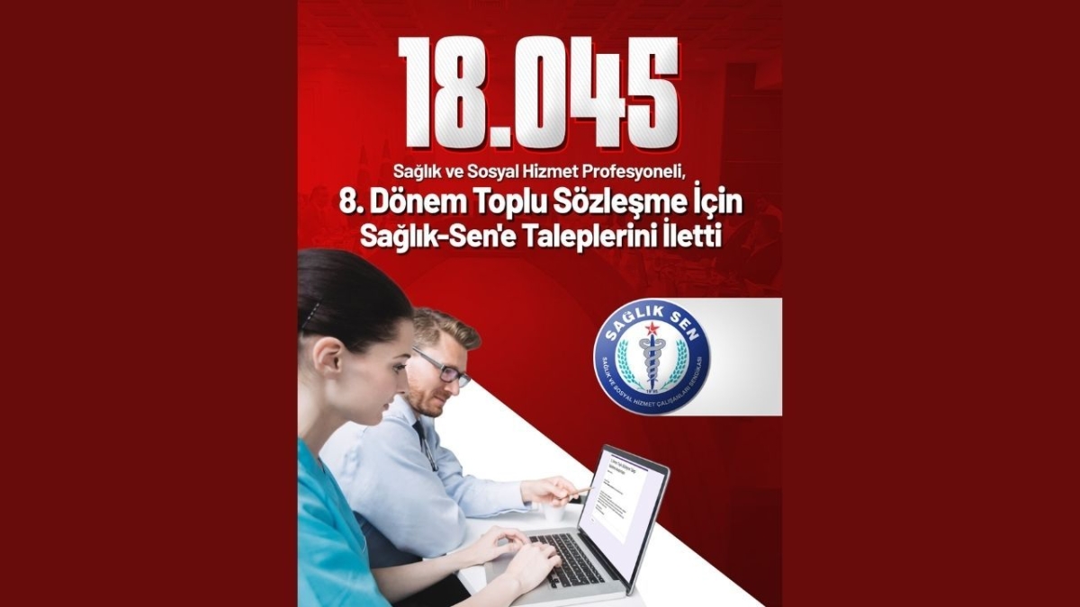 18 bin 45 sağlık ve sosyal hizmet profesyoneli toplu sözleşme için Sağlık-Sen’e taleplerini iletti
