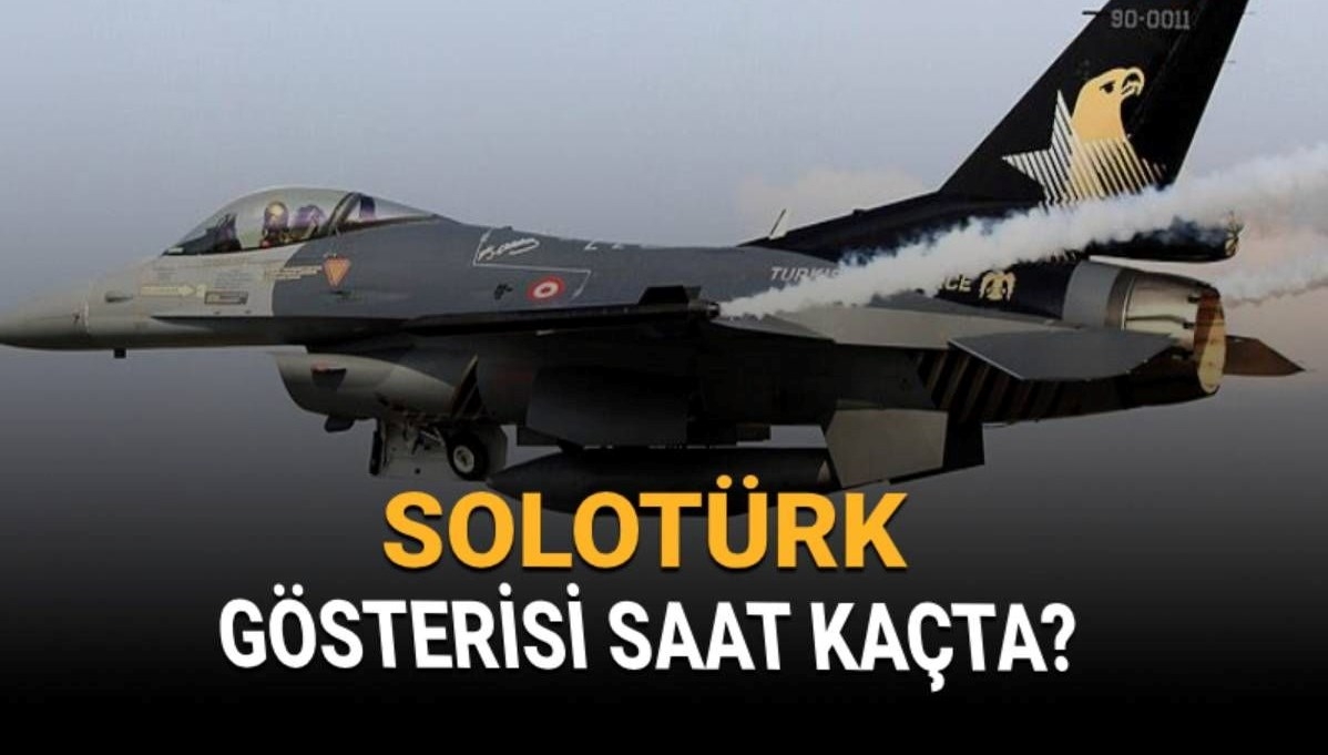 İstanbul'un fethi SOLOTÜRK gösterisi ne zaman? SOLOTÜRK uçuş bilgileri (tarih ve saat)