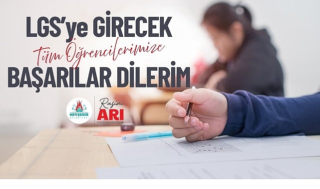 Arı “LGS'ye Girecek Öğrencilere Başarılar Diliyorum”