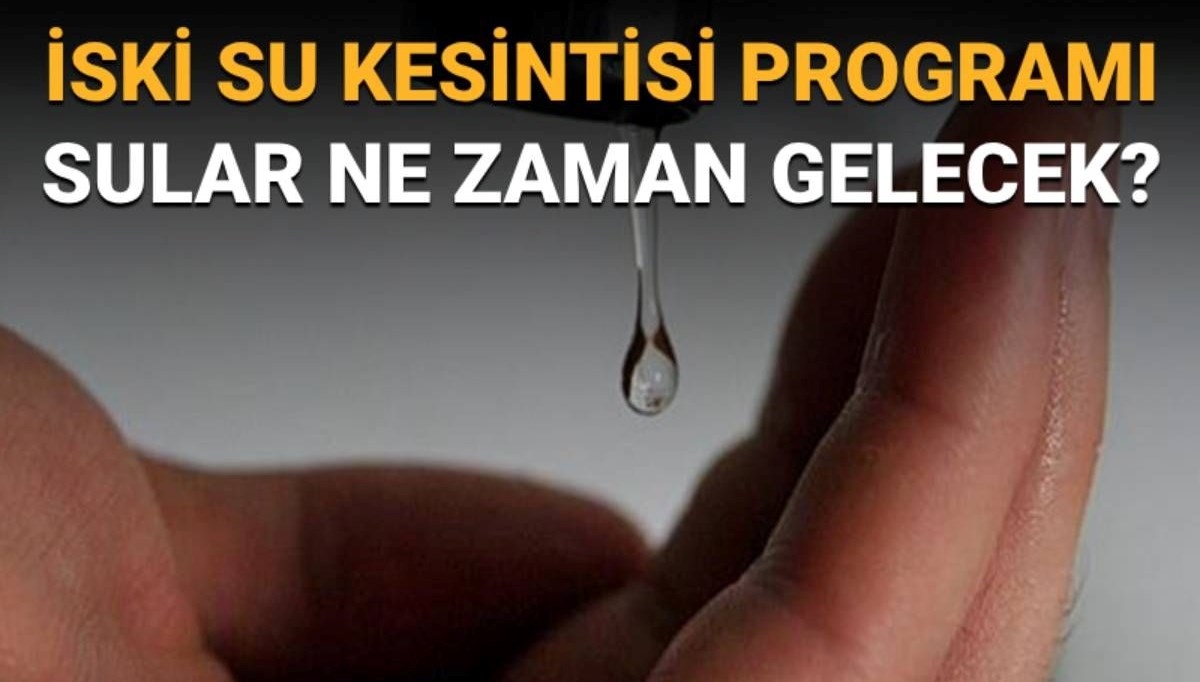 İstanbul'da (Bahçelievler, Bağcılar, Güngören ve Esenler) sular ne zaman gelecek?  İSKİ  su kesintisi programı