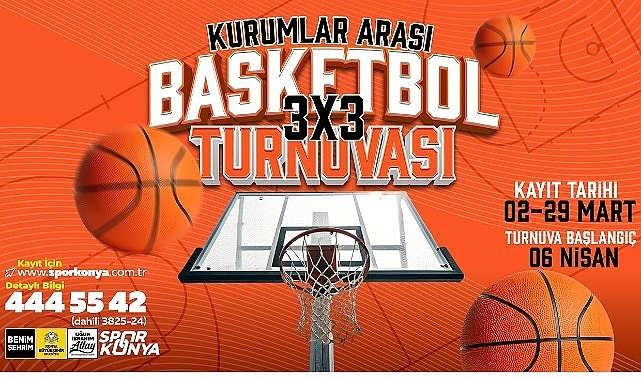 Konya Büyükşehir Kurumlar Arası 3X3 Basketbol Turnuvası Kayıtlar Başladı