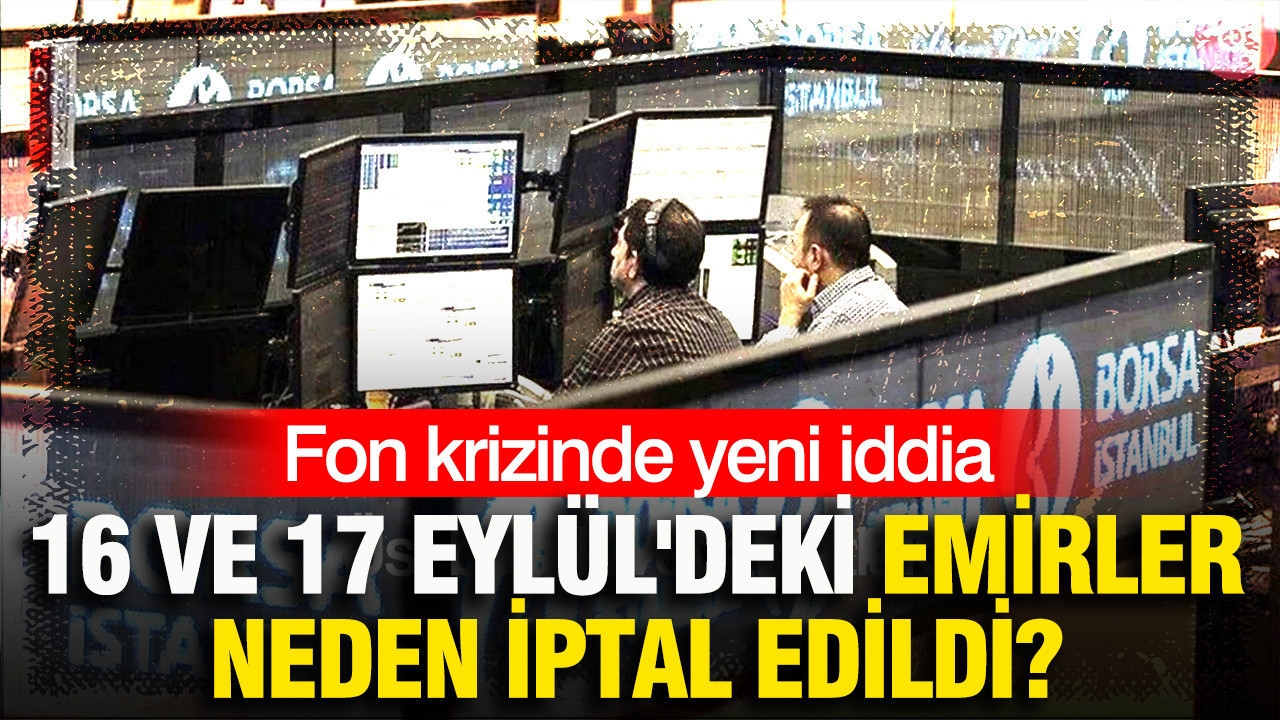 Fon krizinde yeni iddia: 16 ve 17 Eylül'deki emirler neden iptal edildi?