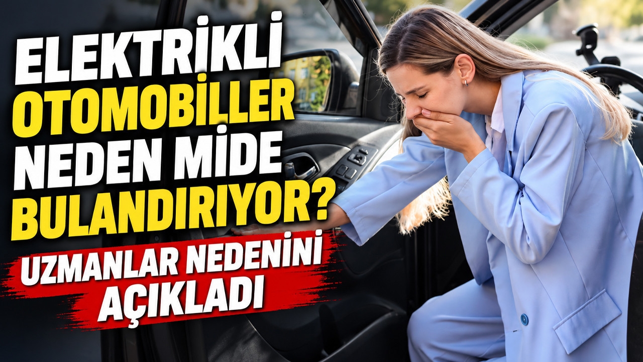 Elektrikli otomobiller neden mide bulandırıyor? Uzmanlar nedenini açıkladı