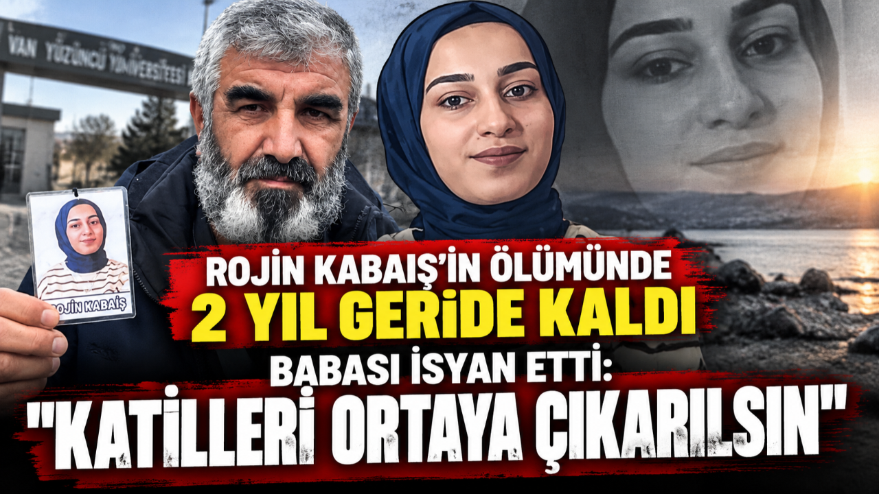 Rojin Kabaiş’in ölümünde 2 yıl geride kaldı, babası isyan etti: “Katilleri ortaya çıkarılsın”