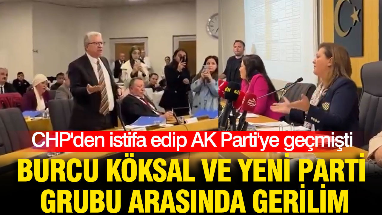 CHP'den istifa edip AK Parti'ye geçmişti: Burcu Köksal İle YENİ Parti grubu arasında gerilim