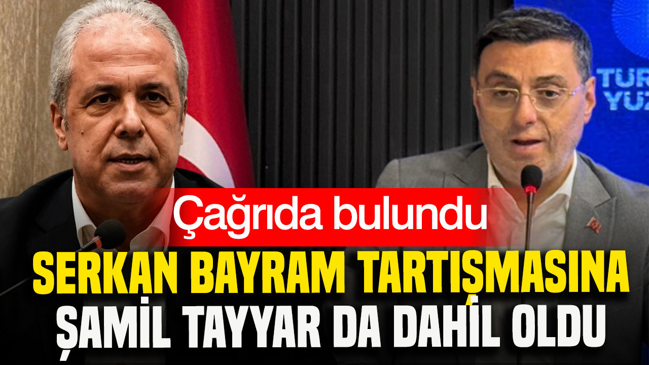 Serkan Bayram tartışmasına Şamil Tayyar da dahil oldu: Çağrıda bulundu