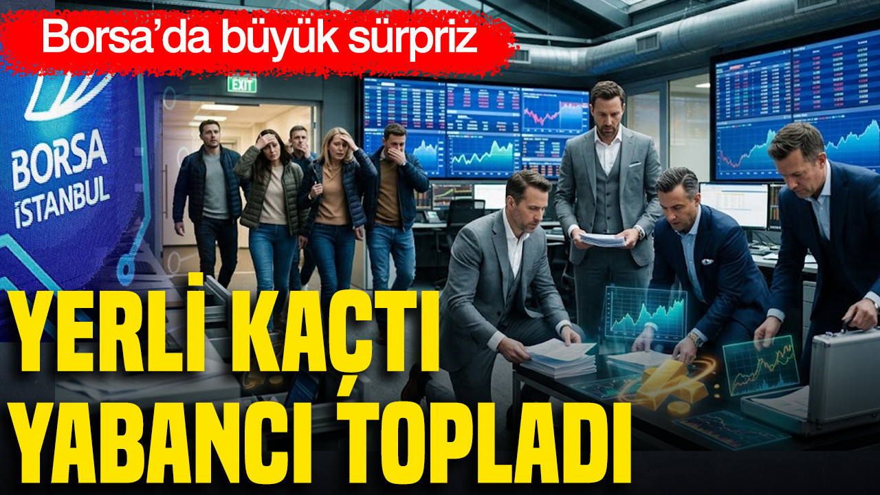 Yerli yatırımcı borsadan kaçtı, yabancı hisseleri topladı