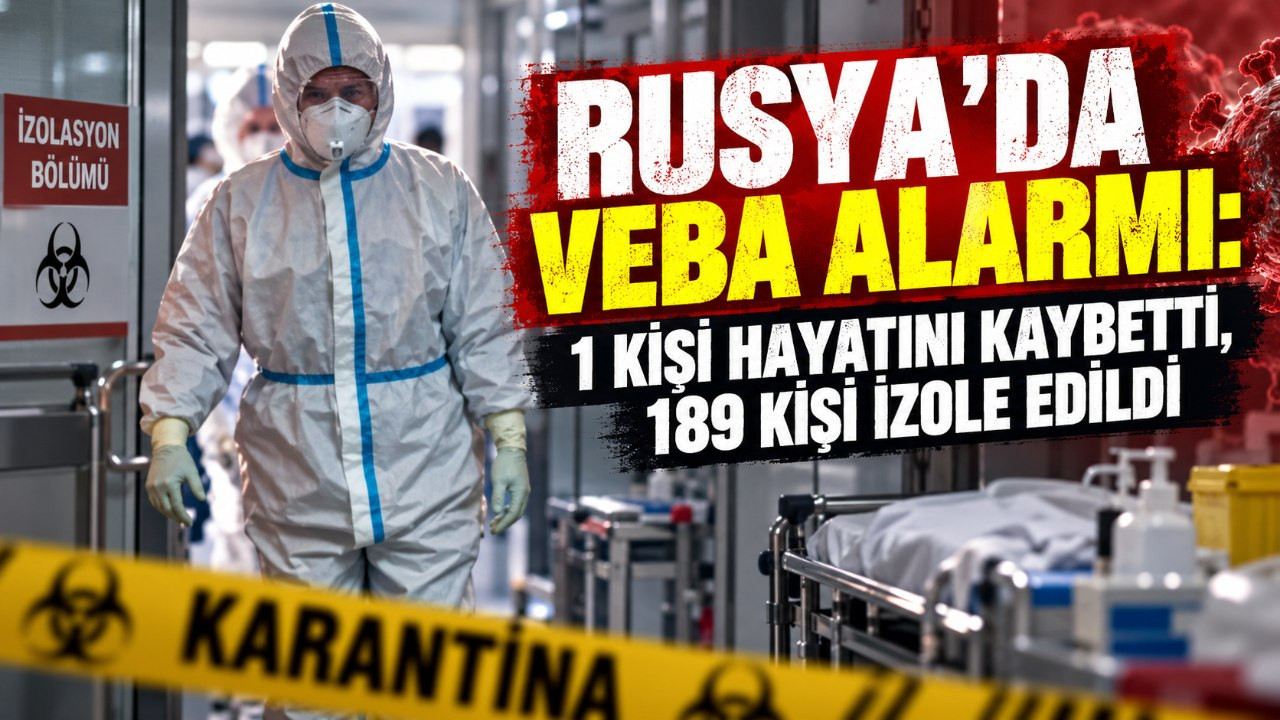 Rusya'da veba alarmı: 1 kişi hayatını kaybetti, 189 kişi izole edildi