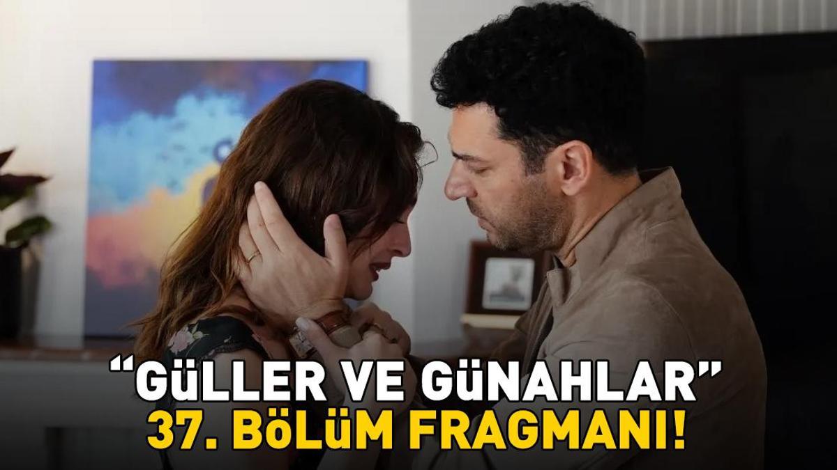 GÜLLER VE GÜNAHLAR 37. BÖLÜM FRAGMANI İZLE KANAL D | Murat Yıldırım ve Cemre Baysel'li Güller ve Günahlar 37. bölüm fragmanı yayınlandı mı?