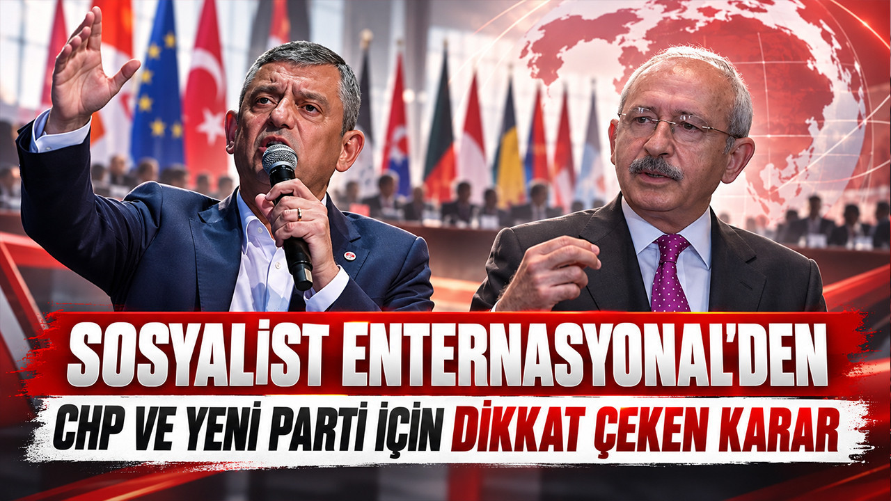 Sosyalist Enternasyonal'den CHP ve YENİ Parti için dikkat çeken karar