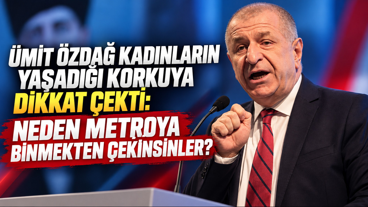 Ümit Özdağ kadınların yaşadığı korkuya dikkat çekti: Neden metroya binmekten çekinsinler?