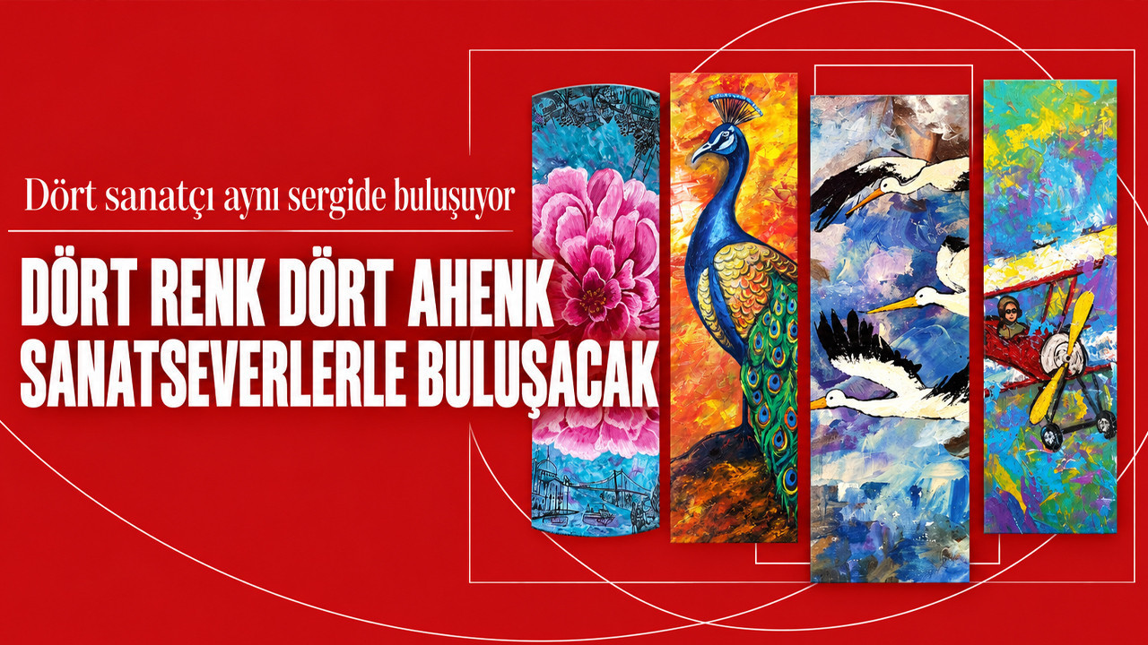 Dört sanatçı aynı sergide buluşuyor: Dört Renk Dört Ahenk” sanatseverlerle buluşacak