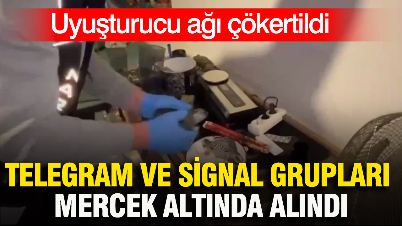 Telegram ve Signal grupları mercek altında alındı: Uyuşturucu ağı çökertildi