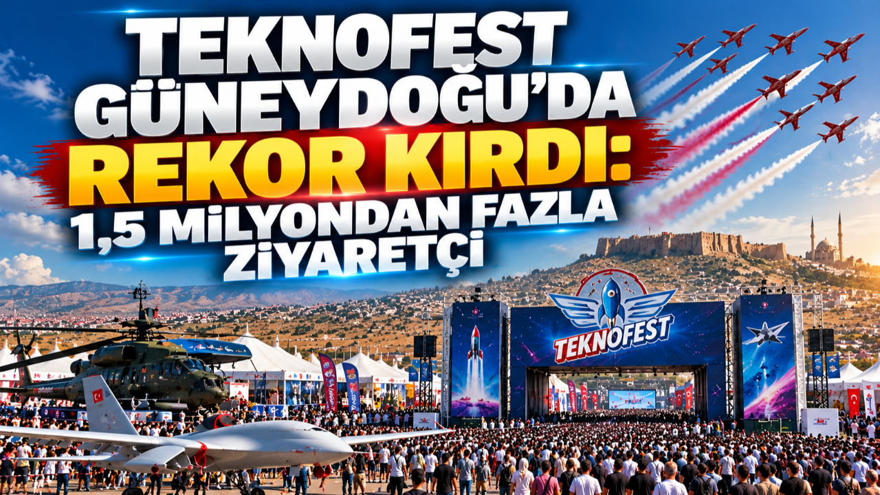 TEKNOFEST Güneydoğu'da rekor kırdı: 1,5 milyondan fazla ziyaretçi