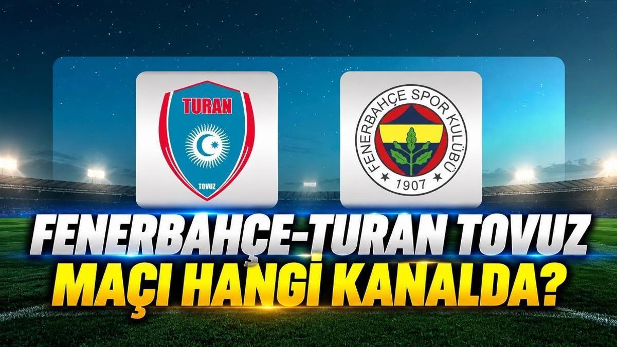 FENERBAHÇE-TURAN TOVUZ MAÇI CANLI İZLE ŞİFRESİZ | Fenerbahçe- Turan Tovuz hazırlık maçı ne zaman, saat kaçta, hangi kanalda? Canlı yayın bilgileri!