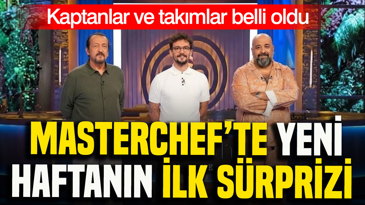 MasterChef’te yeni haftanın ilk sürprizi: Kaptanlar ve takımlar belli oldu