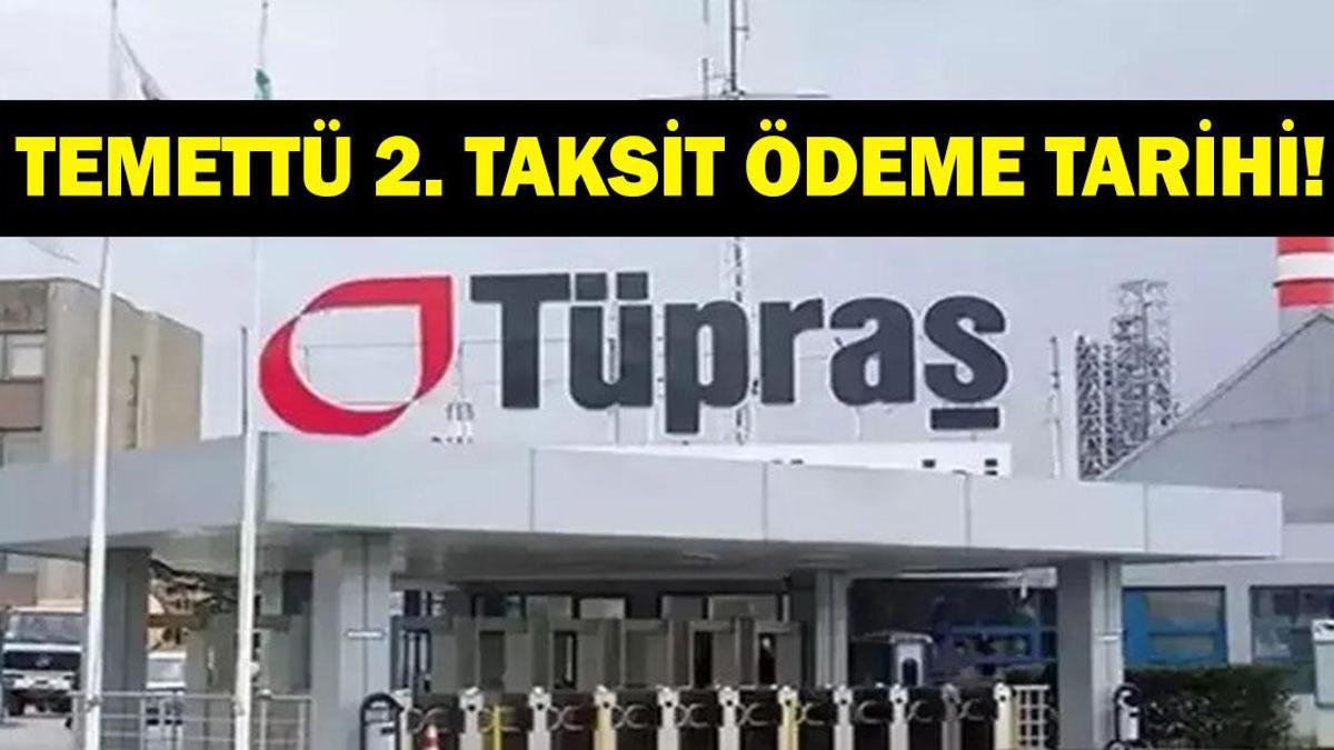 TÜPRAŞ 2. TAKSİT TEMETTÜ ÖDEME TARİHİ BELLİ OLDU! TÜPRAŞ Temettü Ödemesi Ne Zaman Hesaplara Yatacak? TUPRS Temettü Takvimi