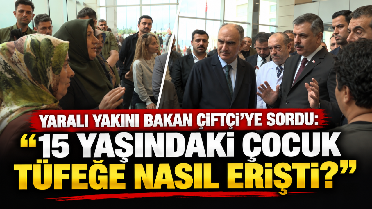 Yaralı yakını Bakan Çiftçi’ye sordu: “15 yaşındaki çocuk tüfeğe nasıl erişti?”