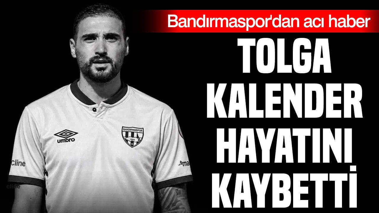 Bandırmaspor'dan acı haber: Tolga Kalender hayatını kaybetti