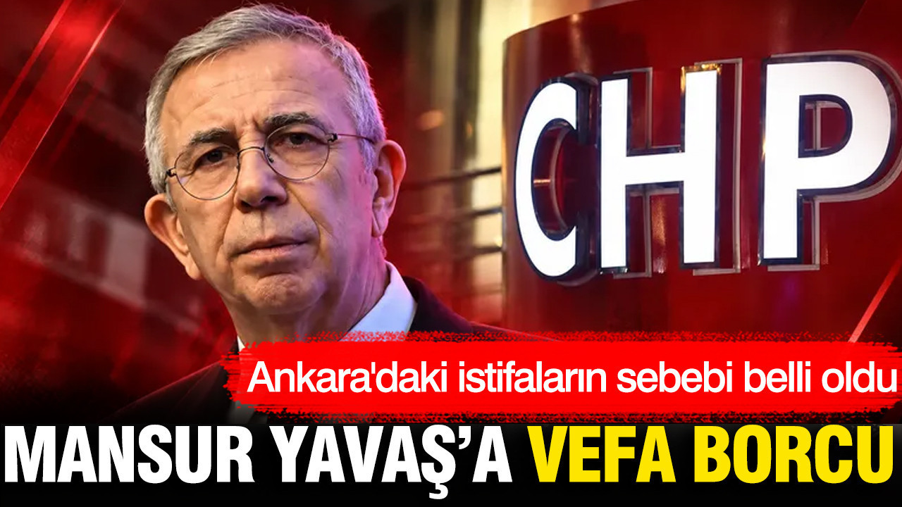 CHP'den istifa eden belediye başkanları: Mansur Yavaş'a vefa borcumuz var