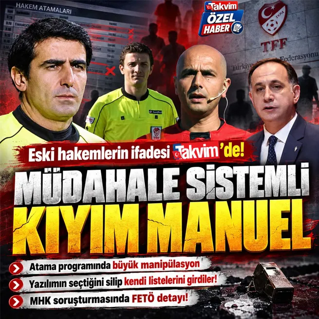 Türk futbolunun kara kutusu açıldı: Tanık hakemlerin ifadeleri Takvim'de! Usulsüz tasfiyeler, tehdit, şantaj iddiaları...