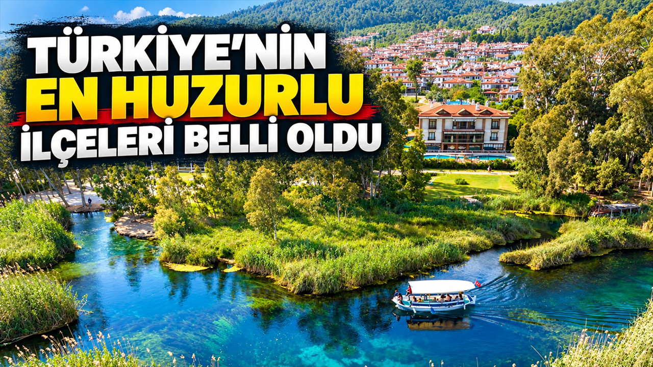 Türkiye'nin en huzurlu ilçeleri belli oldu
